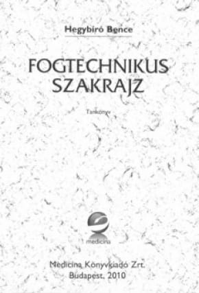 Fogtechnikus szakrajz 2014. Fog szat Medicina K nyvkiad Webshop