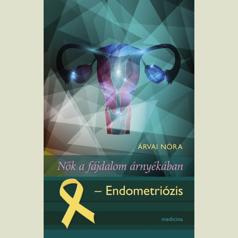 Nők a fájdalom árnyékában - Endometriózis