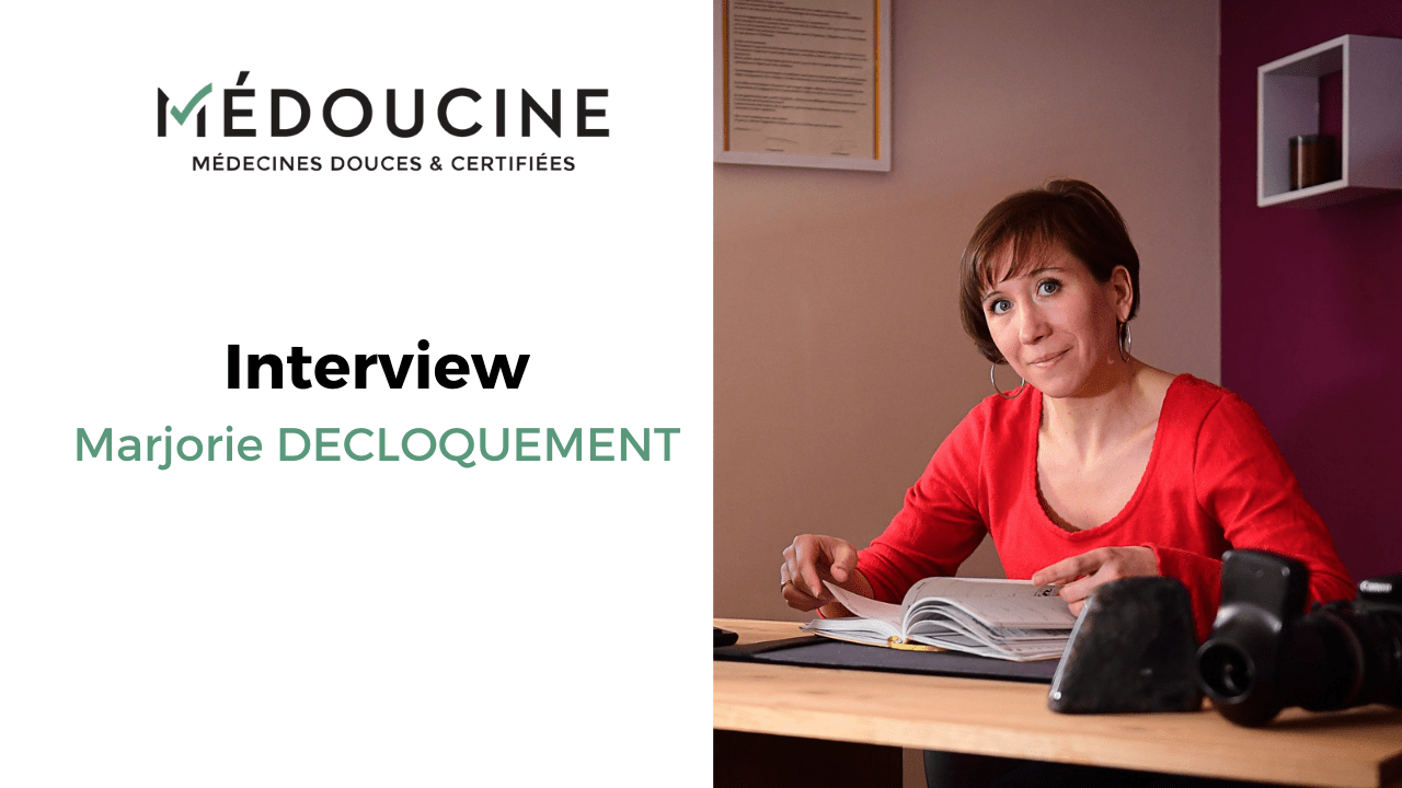 Interview de Marjorie Decloquement, naturopathe du réseau Medoucine