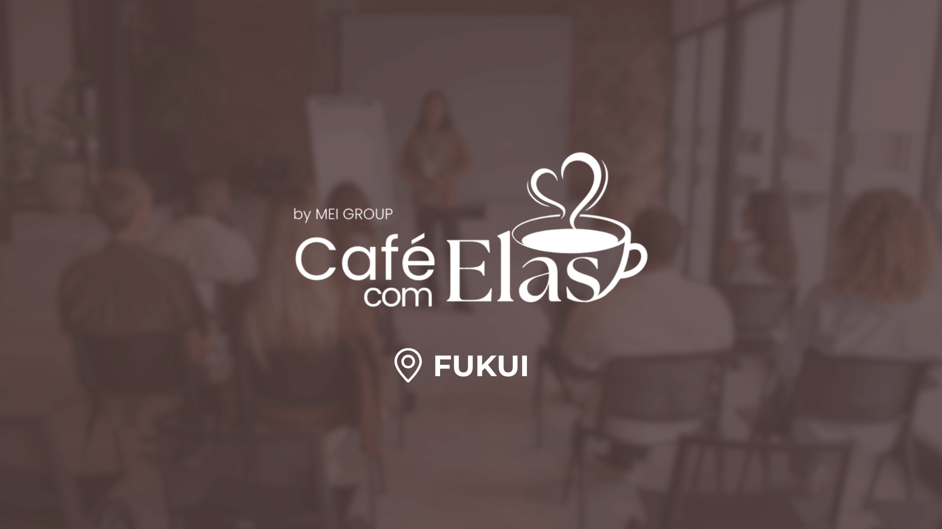 Café com Elas - Fukui