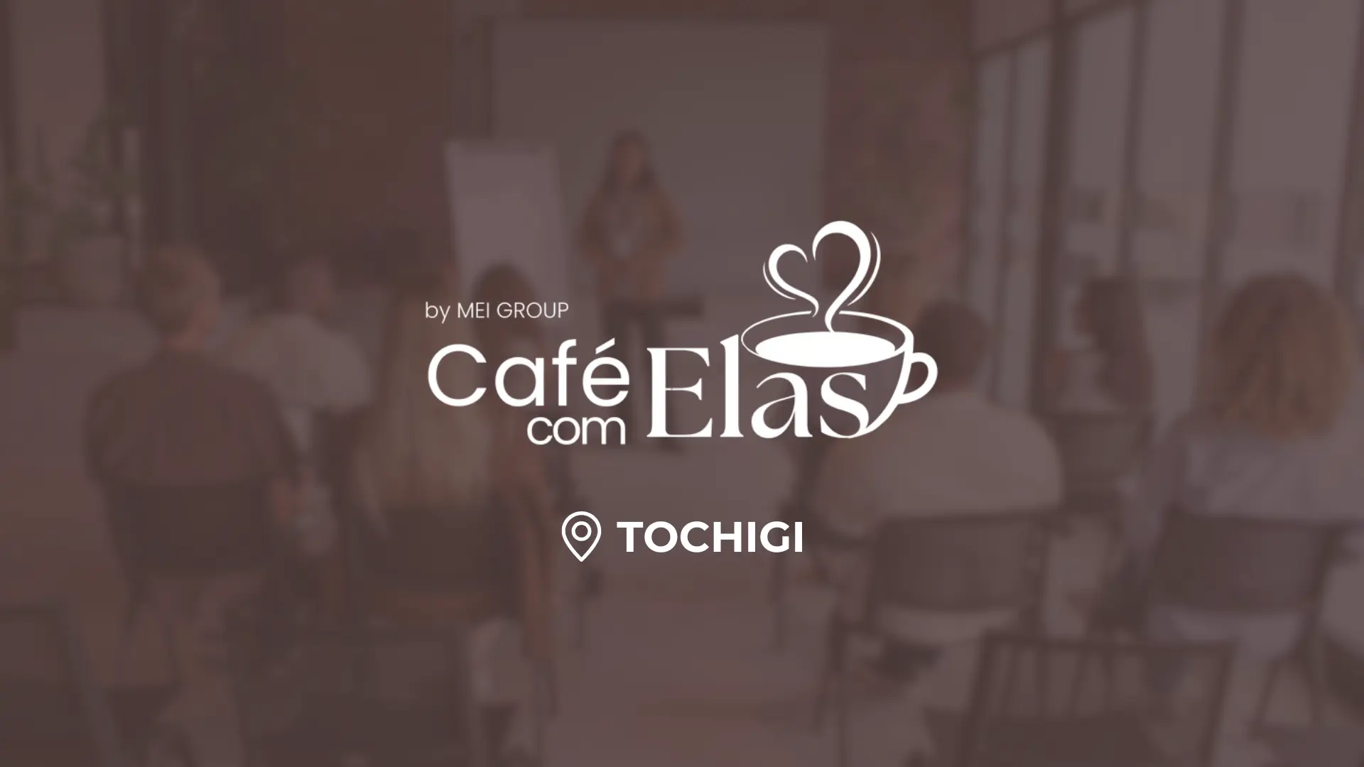 Café com Elas - Tochigi