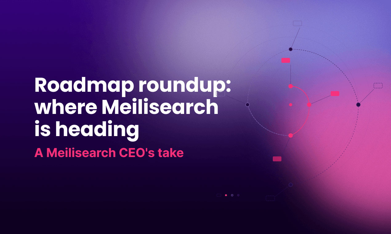 Meilisearch roadmap roundup: where we're heading