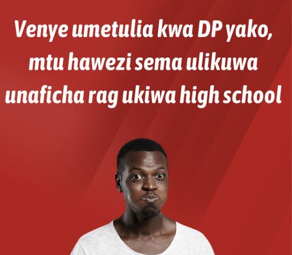 Venye umetulia kwa DP yako, mtu hawezisema ulikuwa unaficha rag ukiwa high schoo