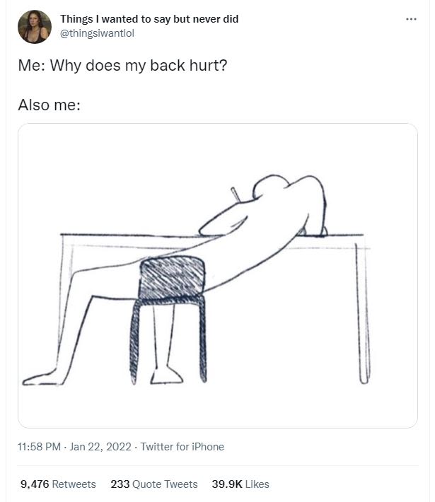 Things wanted to say but never did thingsiwantlol Me Why does my back hurt? Also