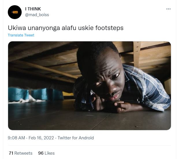 THINK mad boiss Ukiwa unanyonga alafu uskie footsteps Translate Tweet 9.08 AM Fe
