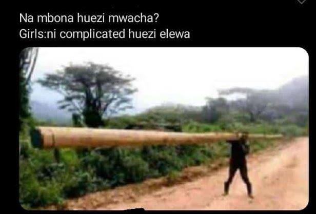 Na mbona huezi mwacha? Girlsni complicated huezi elewa
