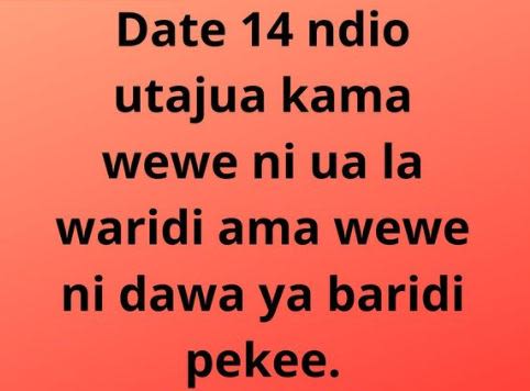 Date 14 ndio utajua kama wewe ni ua la waridi ama wewe ni dawa ya baridi pekee.