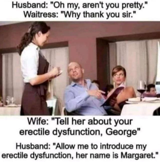 Husband oh my aren't you pretty ' waitress why thank you sir wife tell her about