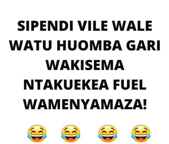 Sipendi vile wale watu huomba gari wakisema ntakuekea fuel wamenyamaza!