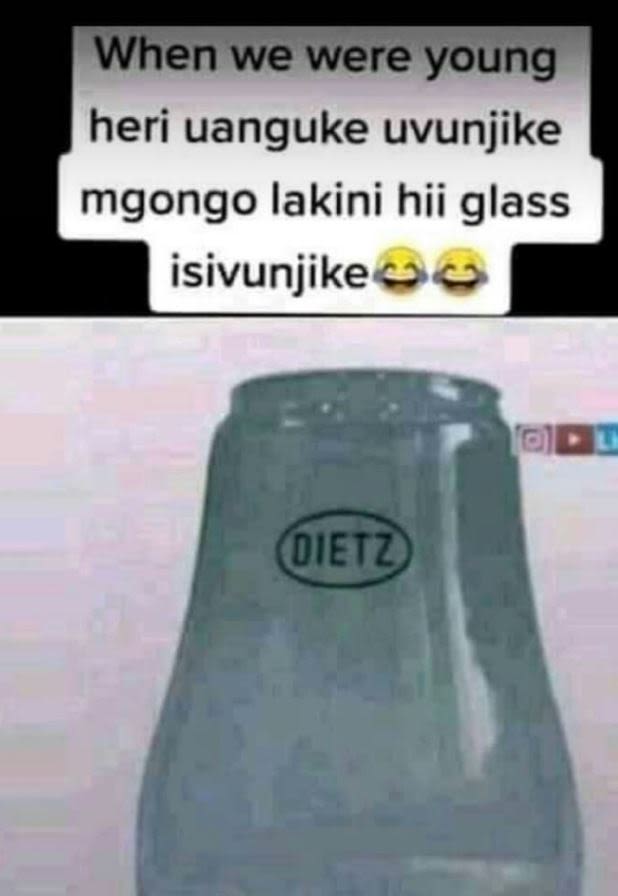 When we were young heri uanguke uvunjike mgongo lakini hii glass isivunjike oiet