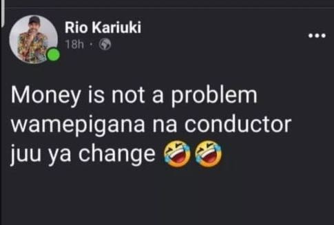 Rio kariuki 18h money is not a problem wamepigana na conductor juu ya change