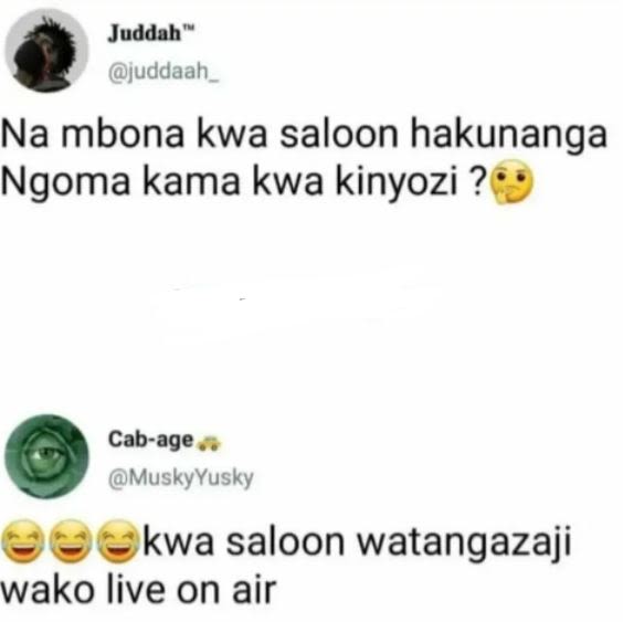 Juddah juddaah na mbona kwa saloon hakunanga ngoma kama kwa kinyozi ? cabage mus