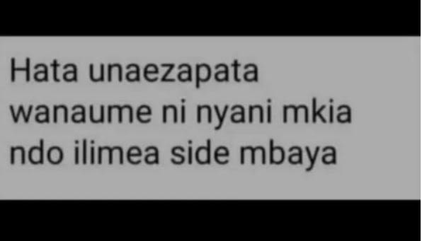 Hata unaezapata wanaume ni nyani mkia ndo ilimea side mbaya