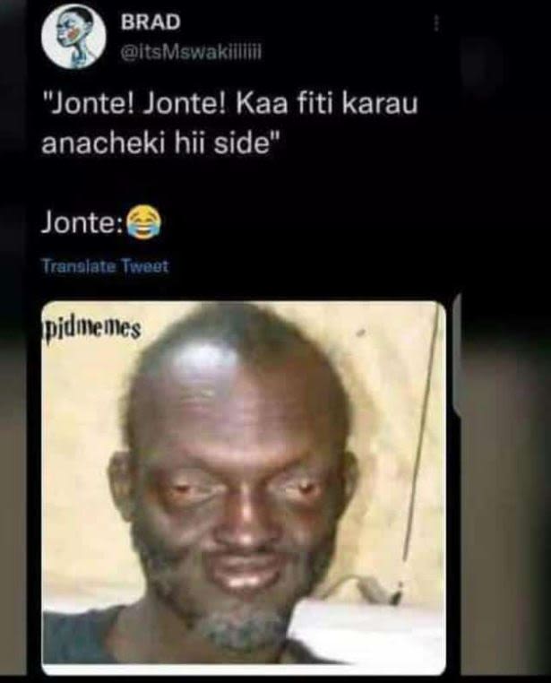 Brad itsmswakillllil jonte! jonte! kaa fiti karau anacheki hii side jonte tranol
