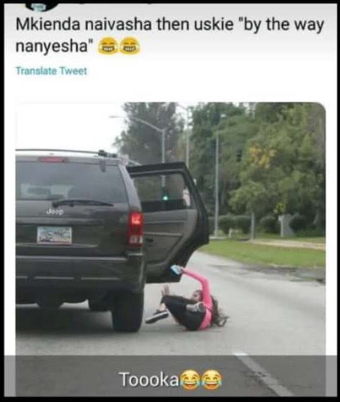 Mkienda naivasha then uskie by the way nanyesha translate twcer toooka