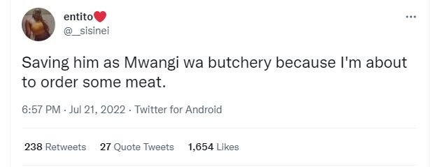 Entito sisinei saving him as mwangi wa butchery because i'm about to order some