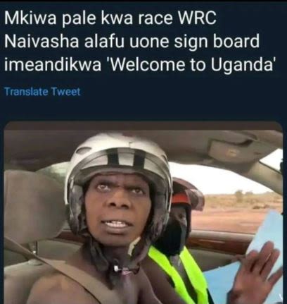 Mkiwa pale kwa race wrc naivasha alafu uone sign board imeandikwa 'welcome to ug