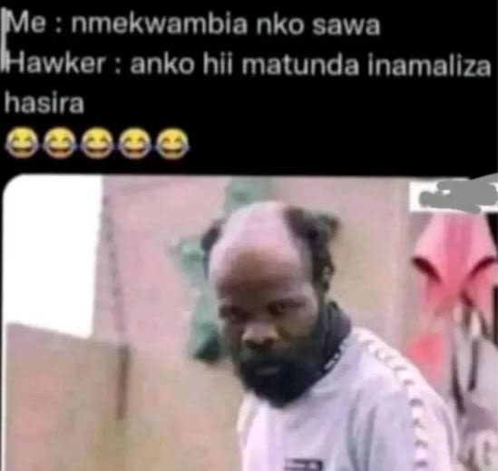 Me nmekwambia nko sawa hawker anko hii matunda inamaliza hasira