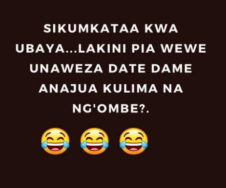 Sikumkataa kwa ubaya... lakini pia wewe unaweza date dame anajua kulima na ng'om