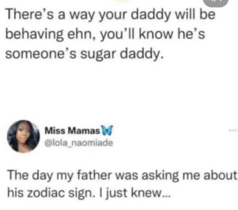 There's a way your daddy will be behaving ehn, you'il know he's someone sugar da
