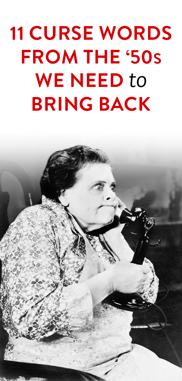 11 curse words from the '5os we need to bring back