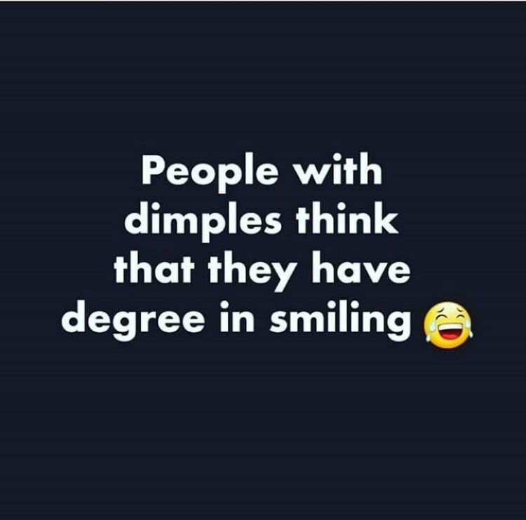 People with dimples think that they have degree in smiling