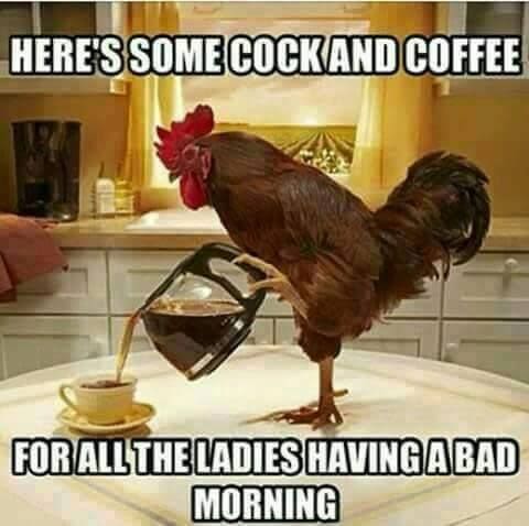 Heressoiecockmrdcoffee obllthemdeshngbad mornng