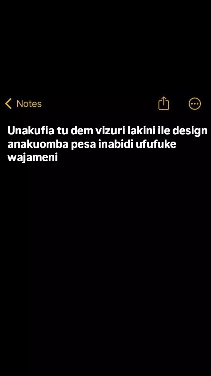 Notes unakufia tu dem vizuri lakini ile design anakuomba pesa inabidi ufufuke wa