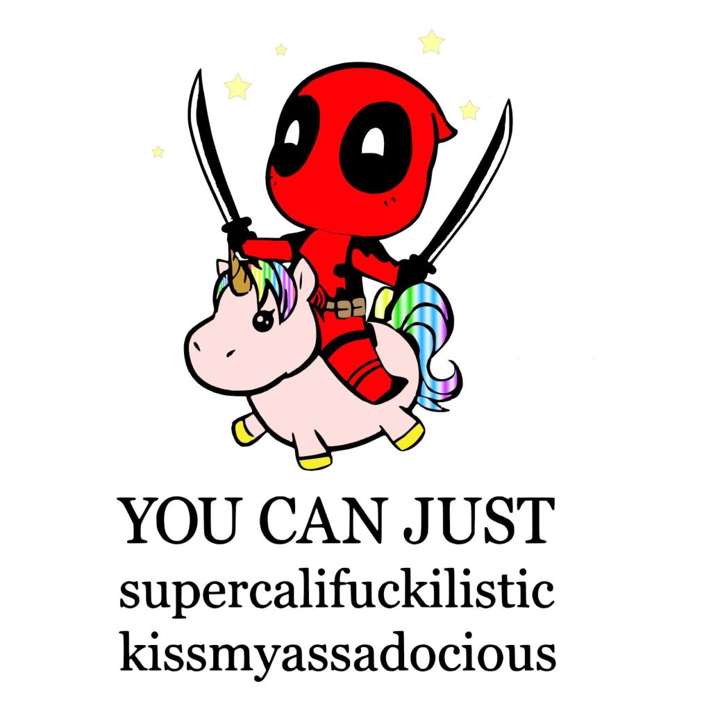 You can just supercalifuckilistic kissmyassadocious 6