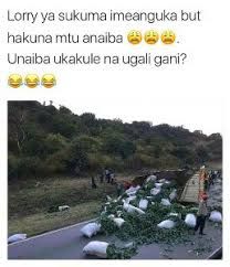 Lorry ya sukuma imeariguka but hakuna mlu analba unaiba ukakule na ugali gani?