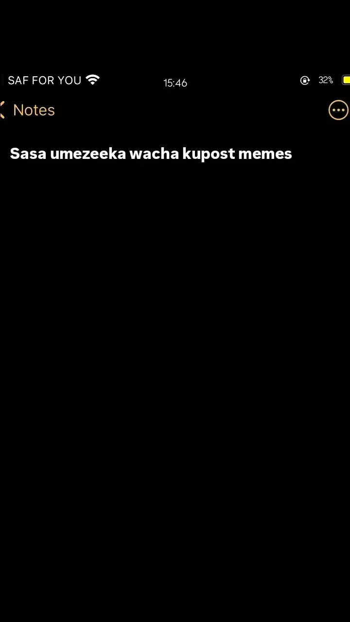 Saf for you 15.46 32 notes sasa umezeeka wacha kupost memes