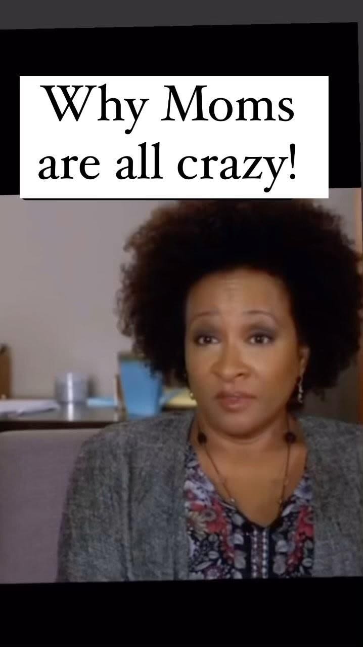 Why moms are all crazy!