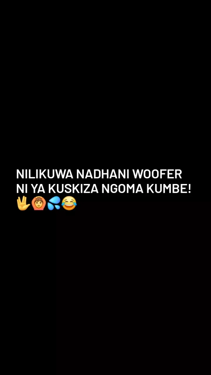 Nilikuwa nadhani woofer ni ya kuskiza ngoma kumbe!