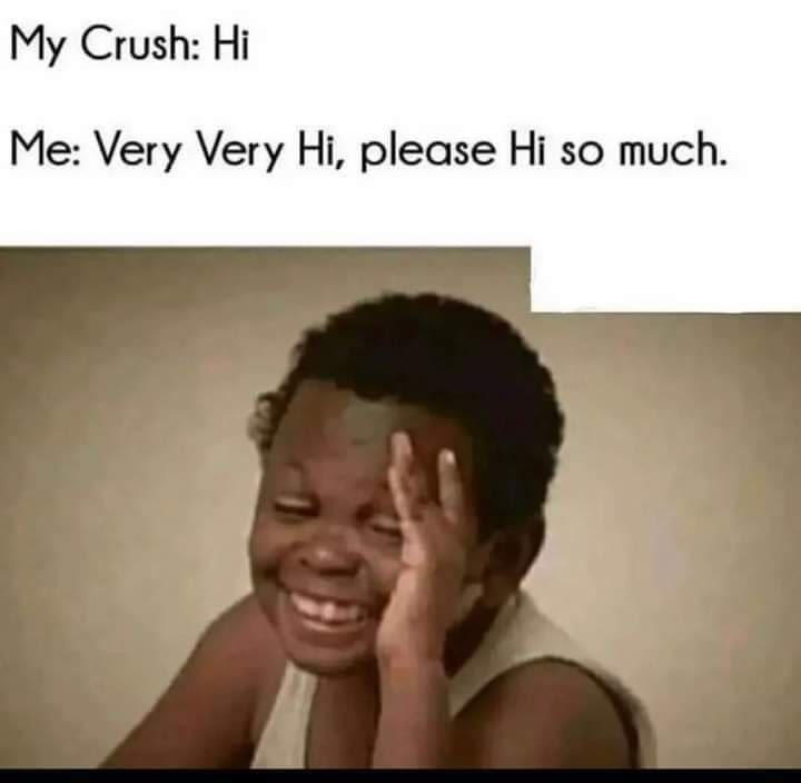My crush hi me very very hi, please hi so much.