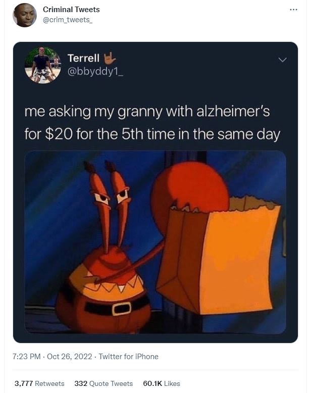 Criminal tweets crim_tweets terrell bbyddyı _ me asking my granny with alzheimer