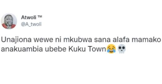 Atwoli a_twoli unajiona wewe ni mkubwa sana alafa mamako anakuambia ubebe kuku t