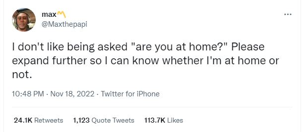 Max maxthepapi don't like being asked are you at home? please expand further so