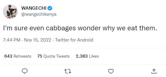 Wangechi wangechikenya i'm sure even cabbages wonder why we eat them. 7.44 pm no