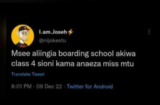 Lam joseh inijokestu msee aliingia boarding school akiwa class 4 sioni kama anae