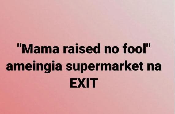 Mama raised no fool ameingia supermarket na exit