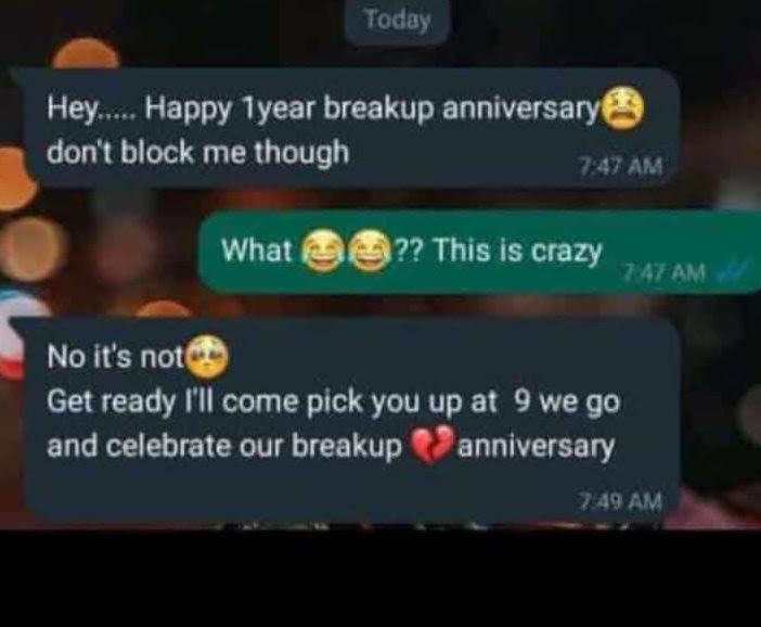 Todey hey happy iyear breakup anniversary don' t block me though a what 12? this