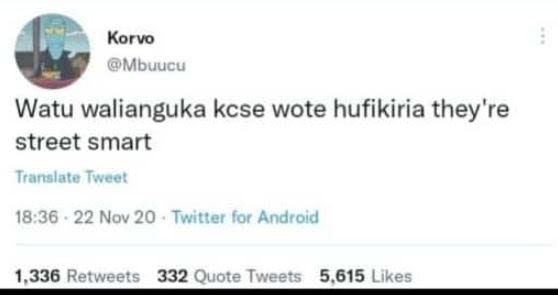 Korvo mbuucu watu walianguka kcse wote hufikiria they're street smart translate