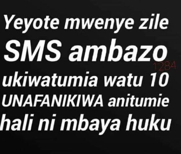 Yeyote mwenye zile sms ambazo ukiwatumia watu 10 unafanikiwa anitumie hali ni mb