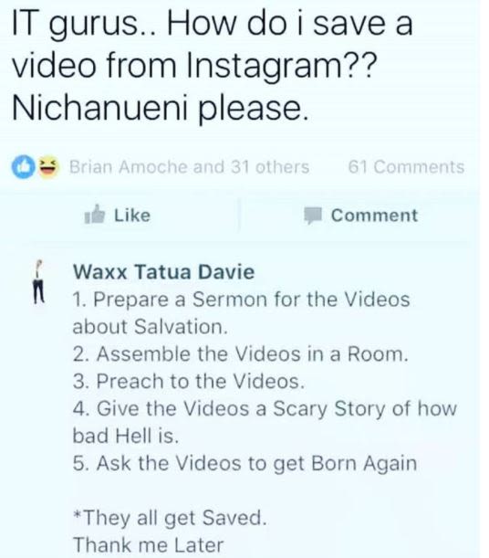 It gurus. how do i save a video from instagram?? nichanueni please. brian amoche