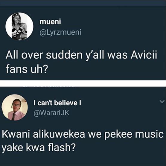 Mueni lyrzmueni all over sudden y'all was avicii fans uh? 1 cant believe wararij