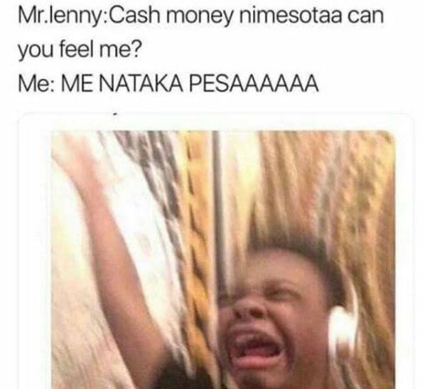 Mr.lennycash money nimesotaa can you feel me? me me nataka pesaaaaaa