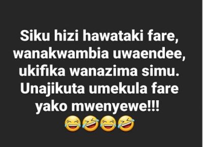 Siku hizi hawataki fare, wanakwambia uwaendee ukifika wanazima simu. Unajikuta u