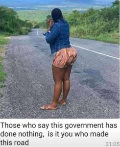 Those who say this government has done nothing, is it you who made this road