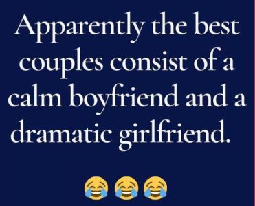 Apparently the best couples consist of a calm boyfriend and a dramatic 'girlfrie