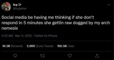 Icy U IcyJaime Social media be having me thinking if she don't respond in 5 minu